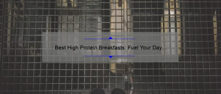 Best High Protein Breakfasts: Fuel Your Day with Nutritious Morning Meals