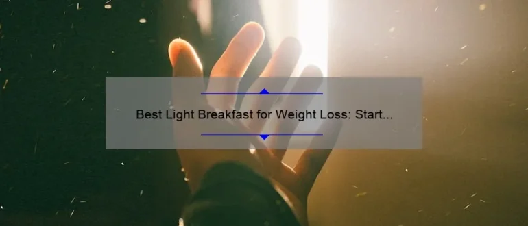Best Light Breakfast for Weight Loss: Start Your Day Right