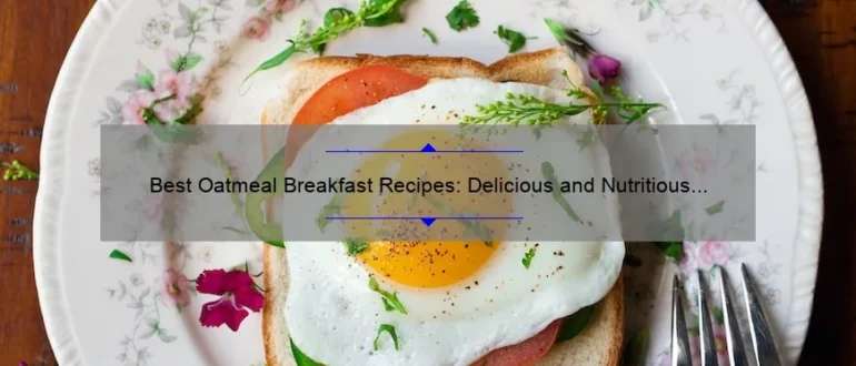 Best Oatmeal Breakfast Recipes: Delicious and Nutritious Start to Your Day