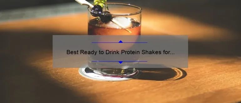 Best Ready to Drink Protein Shakes for Breakfast: Boost Your Morning Nutrition