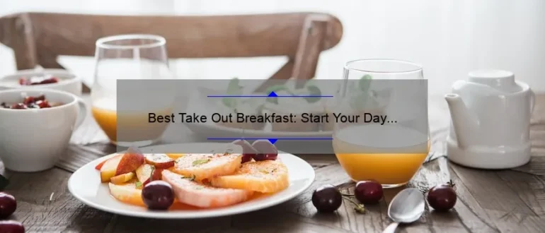 Best Take Out Breakfast: Start Your Day Right with Delicious Options