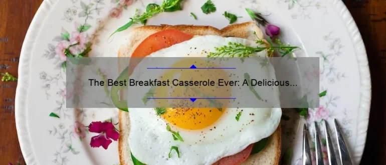The Best Breakfast Casserole Ever: A Delicious Morning Delight