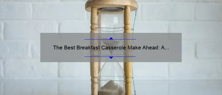 The Best Breakfast Casserole Make Ahead: A Delicious Morning Time Saver