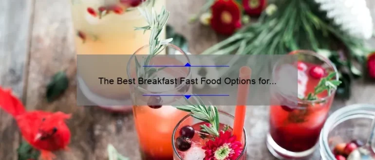 The Best Breakfast Fast Food Options for a Quick and Delicious Start to Your Day