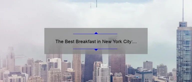 The Best Breakfast in New York City: A Guide to Starting Your Day Right