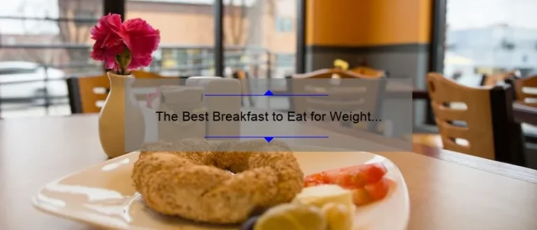 The Best Breakfast to Eat for Weight Loss: A Comprehensive Guide