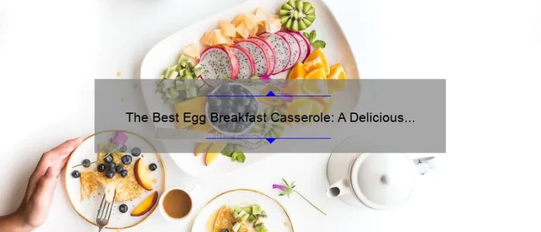 The Best Egg Breakfast Casserole: A Delicious Morning Delight