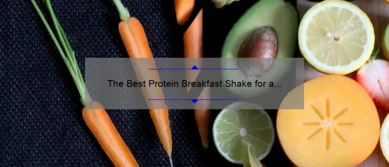 The Best Protein Breakfast Shake for a Healthy Start