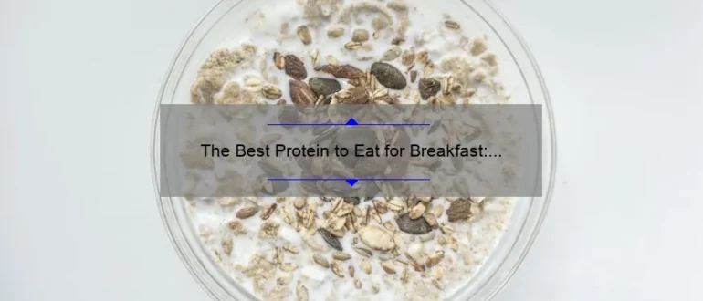 The Best Protein to Eat for Breakfast: A Complete Guide