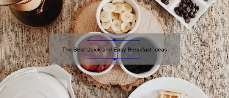 The Best Quick and Easy Breakfast Ideas