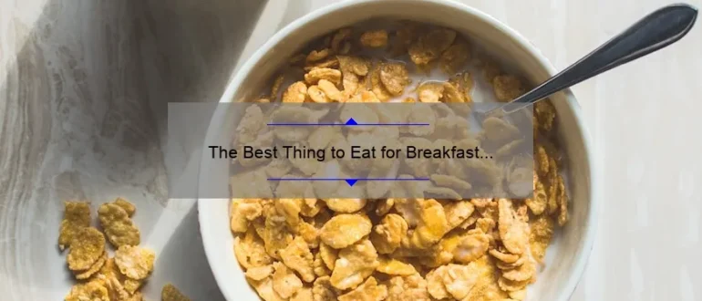 The Best Thing to Eat for Breakfast to Lose Weight