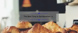 The Best Time to Eat Breakfast: A Guide to Starting Your Day Right