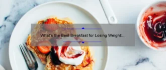 What’s the Best Breakfast for Losing Weight: Expert Tips and Ideas