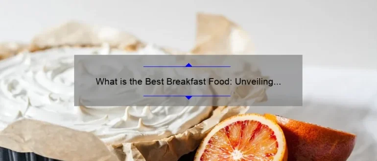 What is the Best Breakfast Food: Unveiling the Ultimate Morning Delight