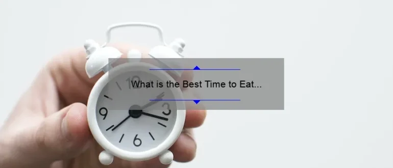 What is the Best Time to Eat Breakfast? Discover the Optimal Morning Meal Schedule