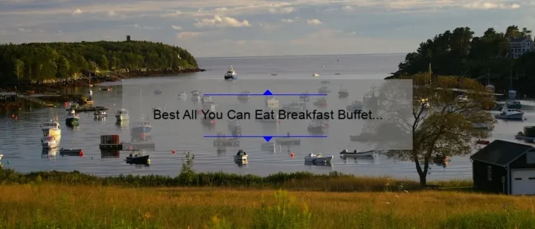 Best All You Can Eat Breakfast Buffet Near Me: Top Picks for a Delicious Morning Feast