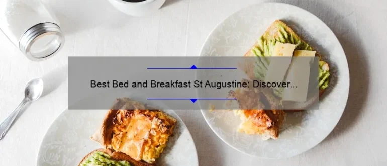 Best Bed and Breakfast St Augustine: Discover the Perfect Getaway