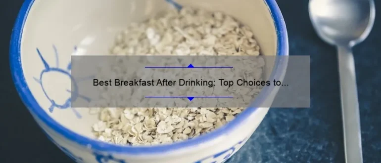 Best Breakfast After Drinking: Top Choices to Cure Your Hangover
