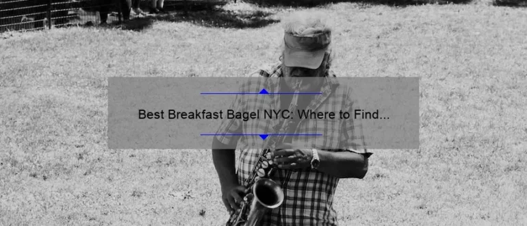 Best Breakfast Bagel NYC: Where to Find the Perfect Morning Bite