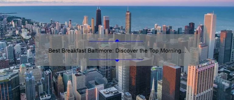 Best Breakfast Baltimore: Discover the Top Morning Eateries in Charm City