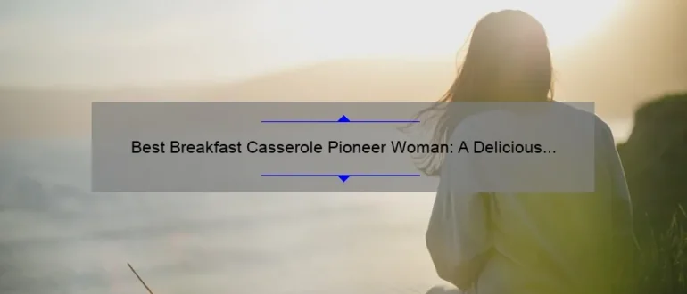 Best Breakfast Casserole Pioneer Woman: A Delicious Morning Dish