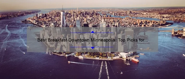 Best Breakfast Downtown Minneapolis: Top Picks for a Delicious Morning Meal