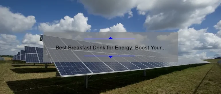 Best Breakfast Drink for Energy: Boost Your Morning with the Perfect Beverage