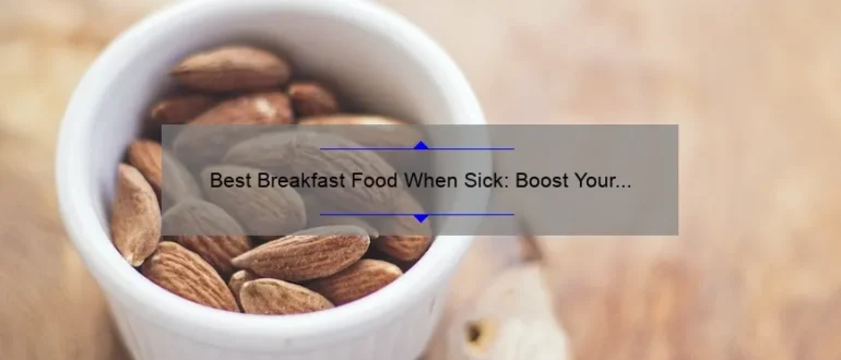 Best Breakfast Food When Sick: Boost Your Recovery with These Nourishing Choices