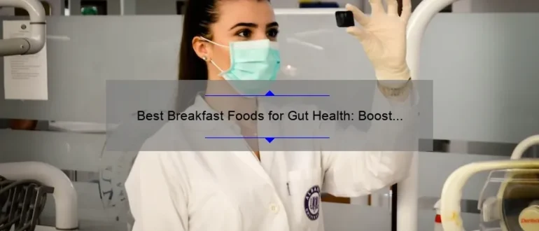 Best Breakfast Foods for Gut Health: Boost Your Digestion with These Nutrient-Packed Options