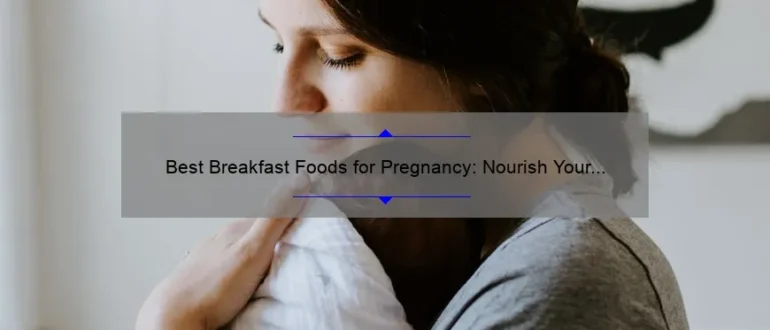 Best Breakfast Foods for Pregnancy: Nourish Your Body and Baby