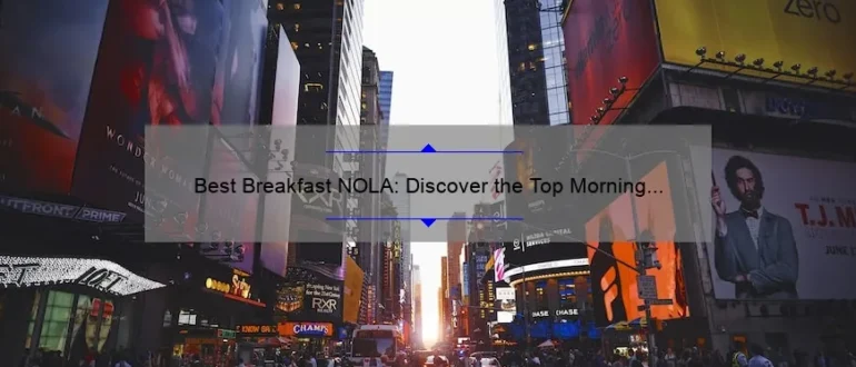Best Breakfast NOLA: Discover the Top Morning Eateries in New Orleans