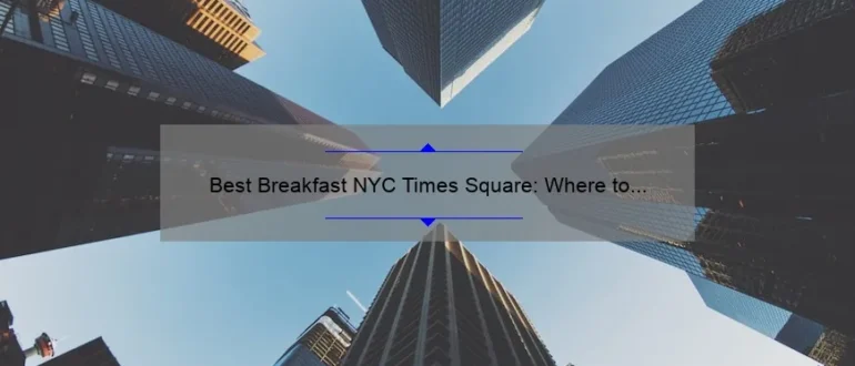 Best Breakfast NYC Times Square: Where to Start Your Day in the Heart of the City