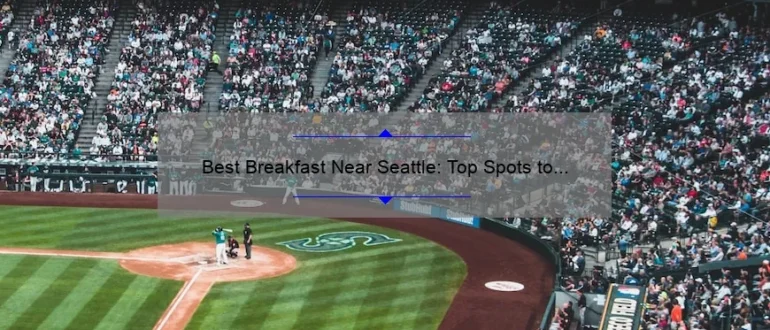 Best Breakfast Near Seattle: Top Spots to Start Your Day