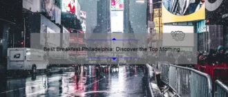 Best Breakfast Philadelphia: Discover the Top Morning Eateries in the City