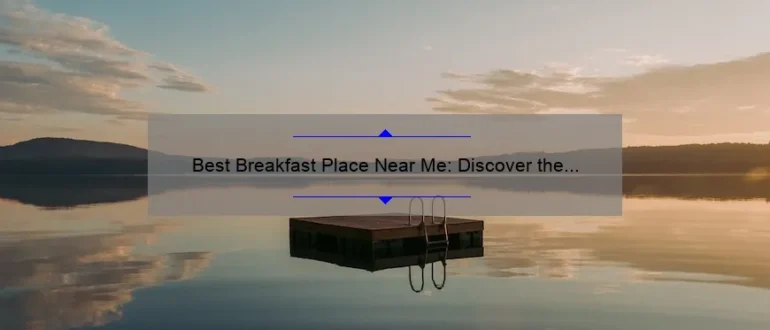 Best Breakfast Place Near Me: Discover the Ultimate Morning Delight