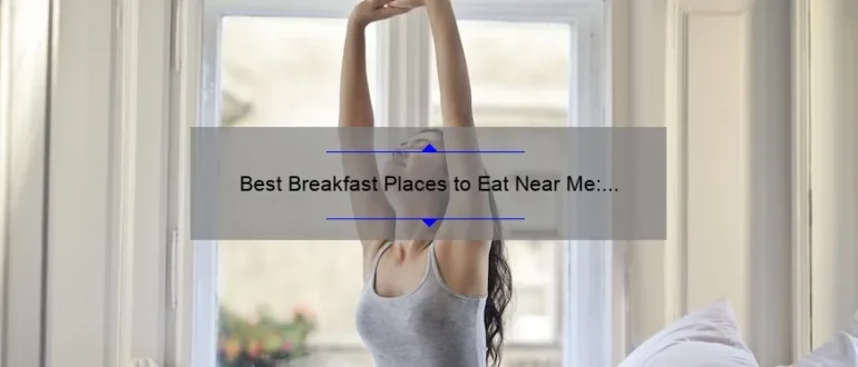 Best Breakfast Places to Eat Near Me: Discover the Top Options for a Delicious Morning Meal
