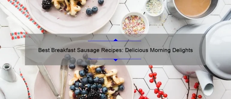 Best Breakfast Sausage Recipes: Delicious Morning Delights