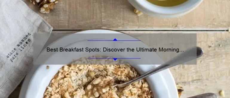Best Breakfast Spots: Discover the Ultimate Morning Delights