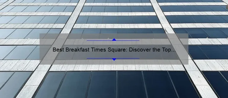 Best Breakfast Times Square: Discover the Top Morning Eateries in NYC’s Iconic Hub