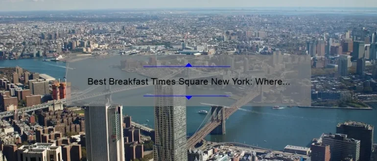 Best Breakfast Times Square New York: Where to Start Your Day in the Big Apple