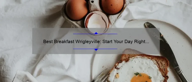 Best Breakfast Wrigleyville: Start Your Day Right with These Top Picks