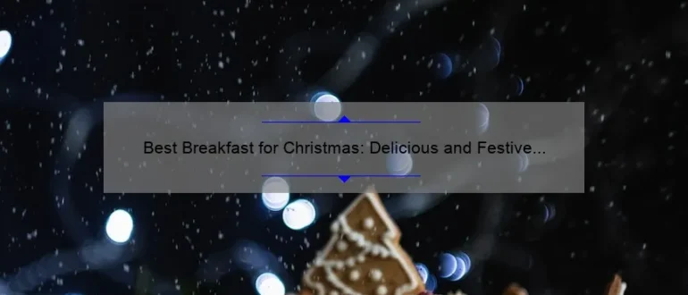 Best Breakfast for Christmas: Delicious and Festive Ideas