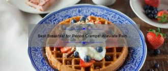 Best Breakfast for Period Cramps: Alleviate Pain with These Nutritious Options