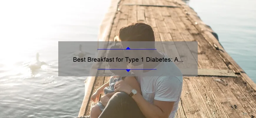Best Breakfast for Type 1 Diabetes: A Guide to Starting Your Day Right