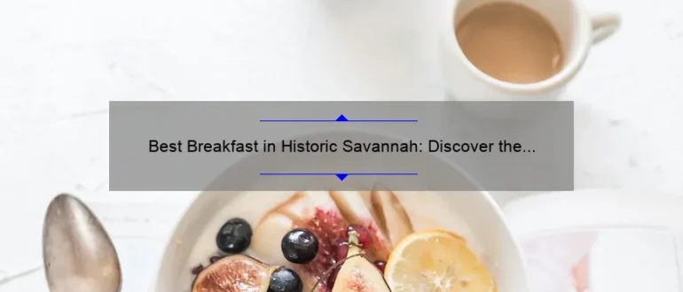 Best Breakfast in Historic Savannah: Discover the Finest Morning Eateries