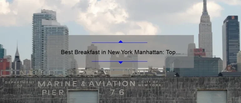 Best Breakfast in New York Manhattan: Top Spots to Start Your Day Right