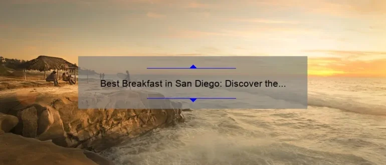 Best Breakfast in San Diego: Discover the Top Spots to Start Your Day