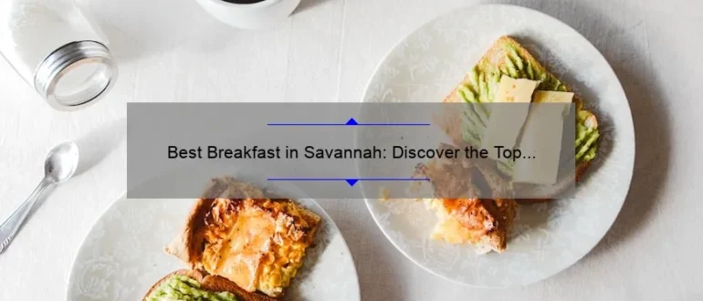 Best Breakfast in Savannah: Discover the Top Spots to Start Your Day