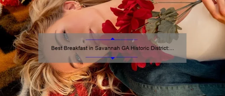 Best Breakfast in Savannah GA Historic District: Top Picks for a Delicious Morning Meal