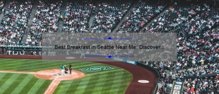 Best Breakfast in Seattle Near Me: Discover the Top Spots to Start Your Day